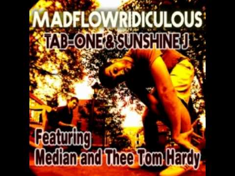 Tab-One & Sunshine J feat. Median & Thee Tom Hardy - Madflowridiculous