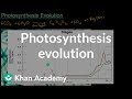 Photosynthesis evolution | Cellular energetics | AP Biology | Khan Academy