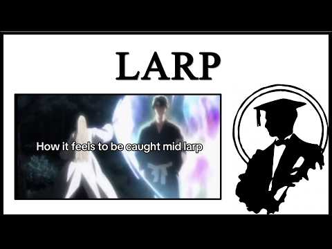 Why Is Everyone Larping?