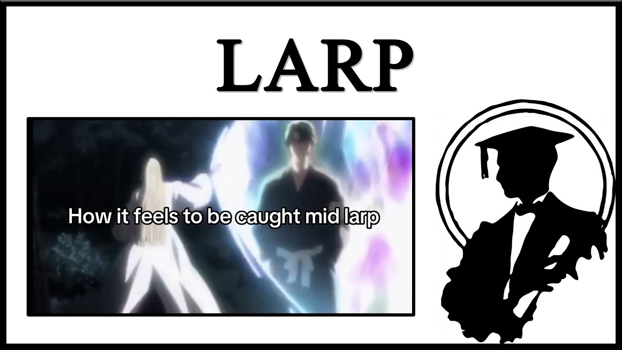 Why Is Everyone Larping?