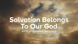 Salvation Belongs to Our God (with Extended Worshi