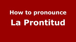 How to pronounce La Prontitud