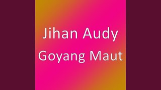 Download lagu Goyang Maut mp3 Download lagu Goyang Maut mp3