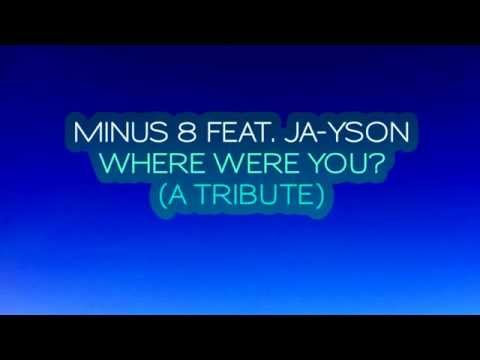 Minus 8 ft Ja-Yson - Where WereYou (A Tribute)