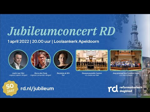 TERUGKIJKEN: Jubileumconcert Reformatorisch Dagblad | Loolaankerk Apeldoorn | 1 april 2022 | RD