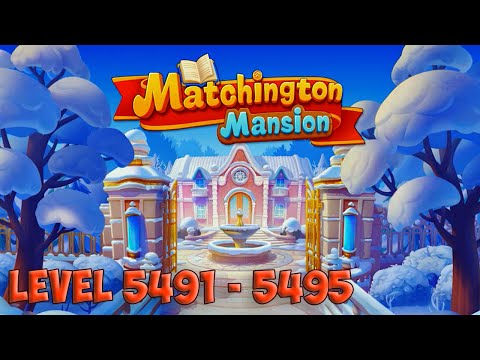 Matchington Mansion level 5491 - 5495 🏠 Magic Tavern HD 👋😘✌️