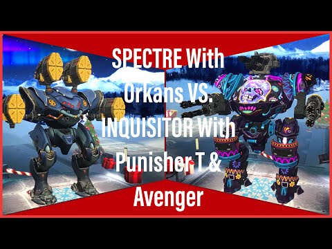 WAR ROBOTS: SPECTRE With ORKANS Vs. INQUISITOR WIth PUNISHER T & AVENGER
