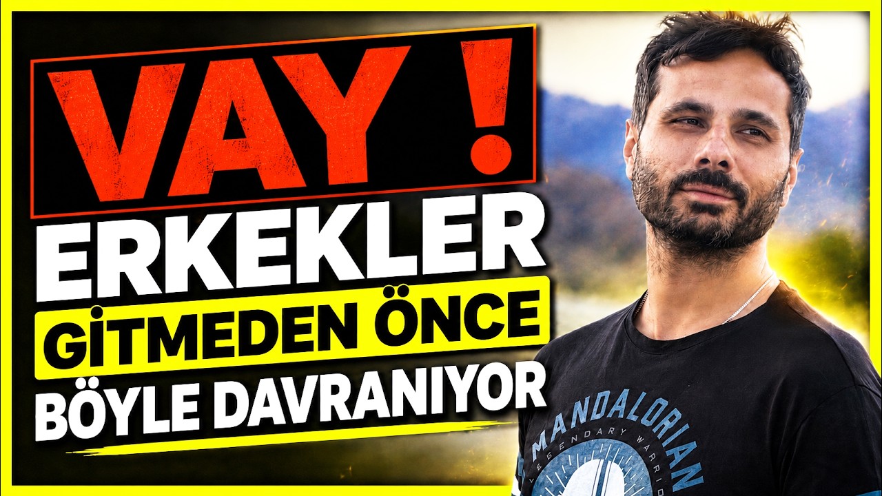 ERKEKLER GİTMEDEN ÖNCE BÖYLE DAVRANIR - Çoğu Kadının Geç Fark Ettiği Erkek Psikolojisi