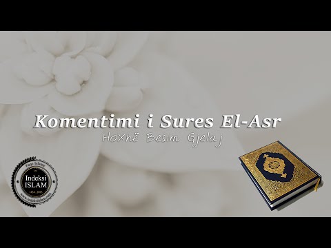 Komentimi i Sures El-Asr  {Hytbe} - Hoxhë Besim Gjelaj