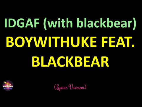 BoyWithUke feat. blackbear - IDGAF (with blackbear) (Lyrics Version)