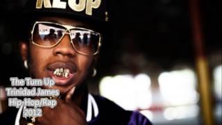 Trinidad James - The Turn up LYRICS