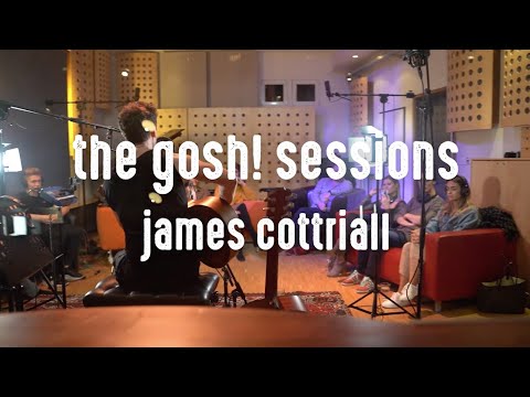 GOSH! SESSIONS - James Cottriall - Let You Go
