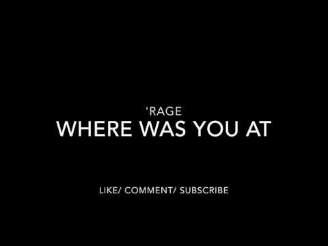 Where Was You At - 'Rage (Lyrics video)