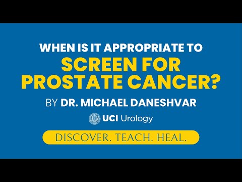 When is it Appropriate to Screen for Prostate Cancer? by Dr. Michael Daneshvar - UCI Urology