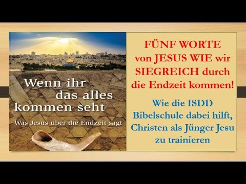 FÜNF WORTE JESU, wie wir unbeschadet und siegreich durch die Endzeit kommen!