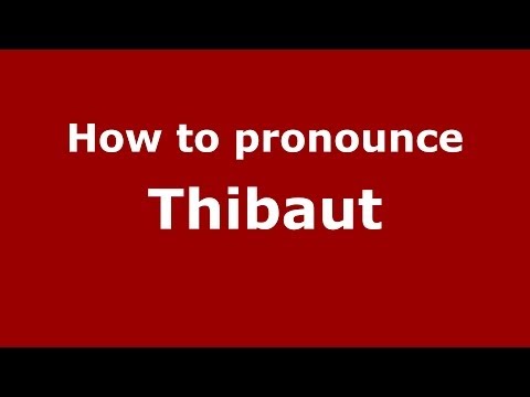 How to pronounce Thibaut (French) - PronounceNames.com