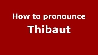 How to pronounce Thibaut