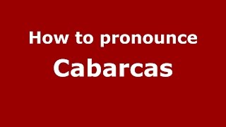How to pronounce Cabarcas