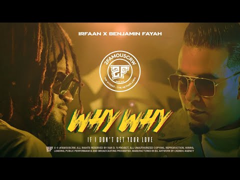 WHY WHY - IRFAAN X BENJAMIN FAYAH • 2FAMOUSCRW (OFFICIAL VIDEO)