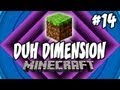 Minecraft: Duh Dimension, Ep.14 | Dumb and ...