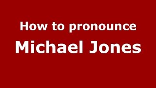 How to pronounce Michael Jones