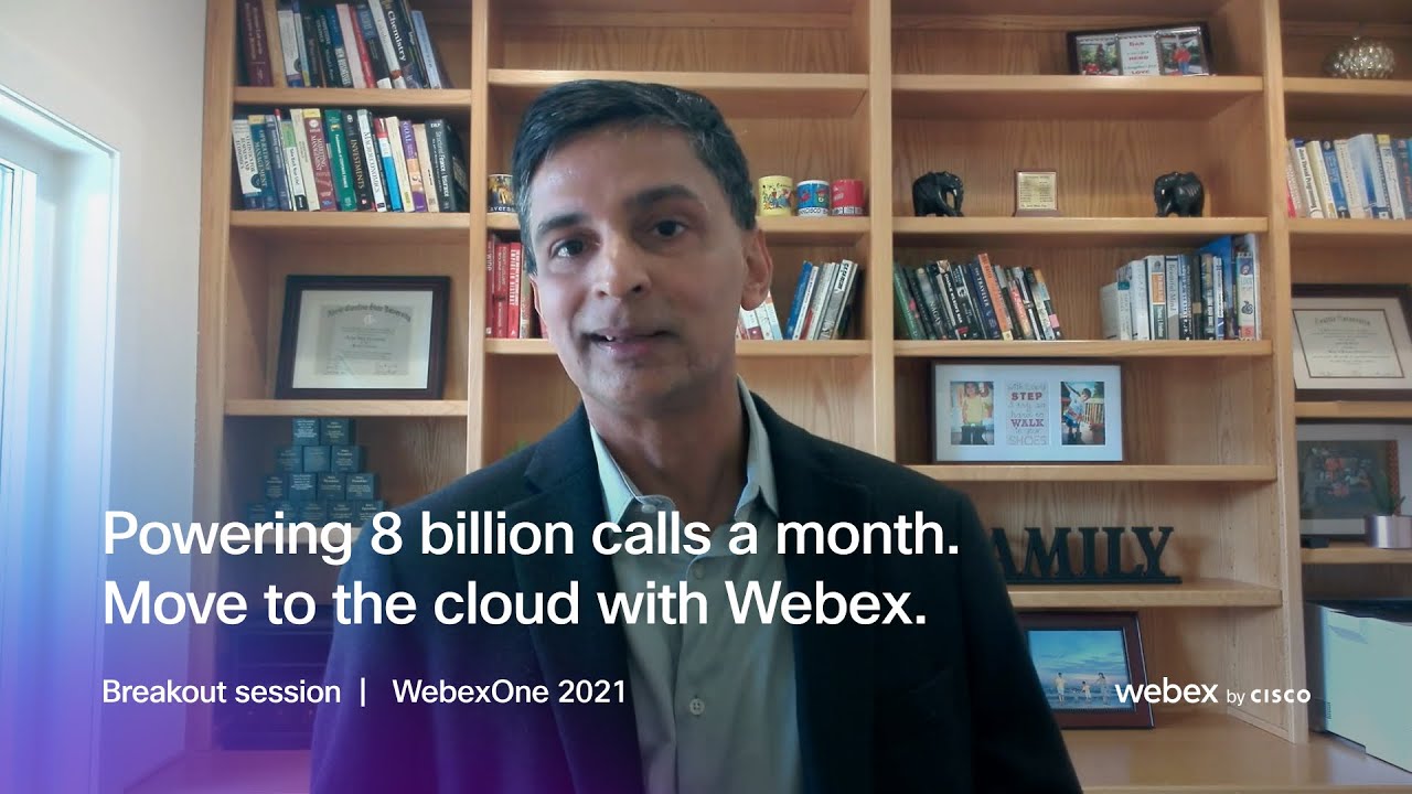 Powering 8 billion calls a month. Move to the cloud with Webex  |  WebexOne 2021