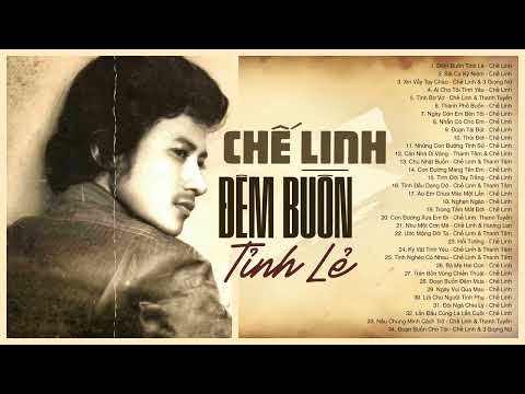 CHẾ LINH Cực Phẩm - Đêm Buồn Tỉnh Lẻ & 30 Ca Khúc Vô Cùng Đặc Sắc Của CHẾ LINH