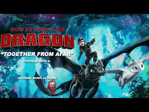 HOW TO TRAIN YOUR DRAGON - Together From Afar | COVER by JOHN G.