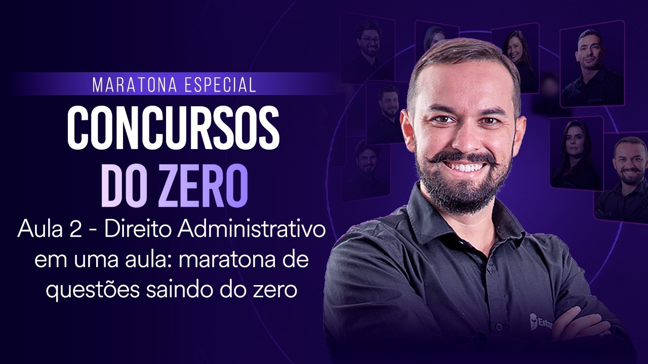 Direito Administrativo em uma aula: Maratona de questões saindo do zero