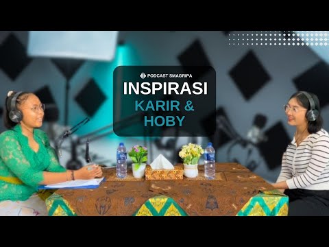 PODCAST SMAGRIPA - JENJANG KARIR | ASTRI CAHYANI | PROJEK P5 KELAS XI | SMA PGRI 4 DENPASAR