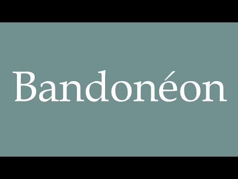 How to Pronounce ''Bandonéon'' (Bandoneon) Correctly in French