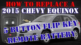 How to change a 2015 Chevy Equinox 5 button flip key remote battery