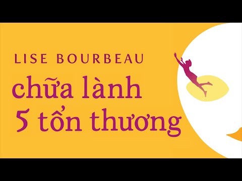 [Sách Nói] Chữa Lành 5 Tổn Thương - Chương 1 | Lise Bourbeau