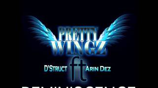 &quot; Pretty Wingz &quot; - D&#39;strucT ft. Arin Dez | Reminiscence |
