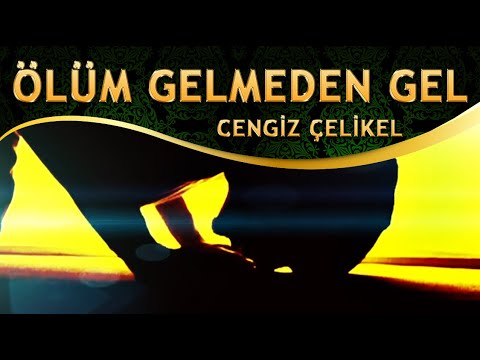 Ağlatan İlahi - Ölüm Gelmeden Gel - Cengiz Çelikel