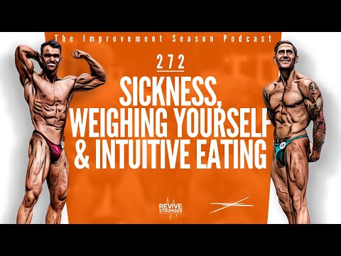 272: Sickness, Weighing Yourself & Intuitive Eating - The Improvement Season Podcast