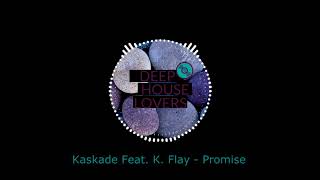 Kaskade Feat. K. Flay - Promise