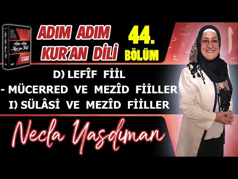 Adım Adım Kur'an Dili Kitabından 44.BÖLÜM (Sayfa 446-454 Arası) Necla Yasdıman ile Arapça Dersleri