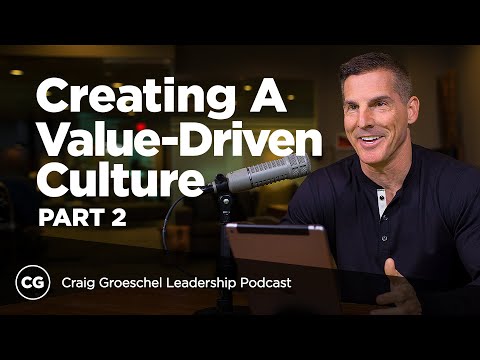 Creating a Value Driven Culture: Part 2 - Craig Groeschel Leadership Podcast