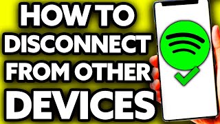 How To Disconnect Spotify from Other Devices [Very EASY!]