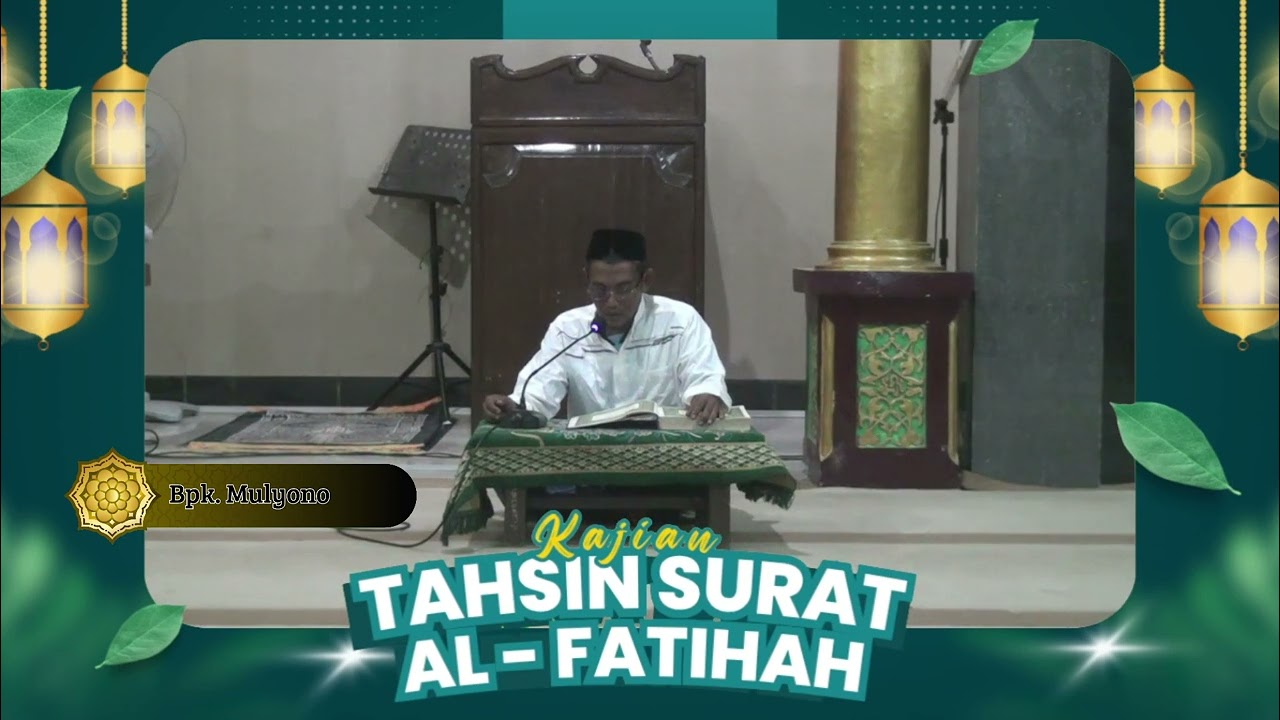 KAJIAN TAHSIN SURAT AL - FATIHAH NAMA Bpk. MULYONO  MASJID SABILUNNIDA PASARBATANG - BREBES .