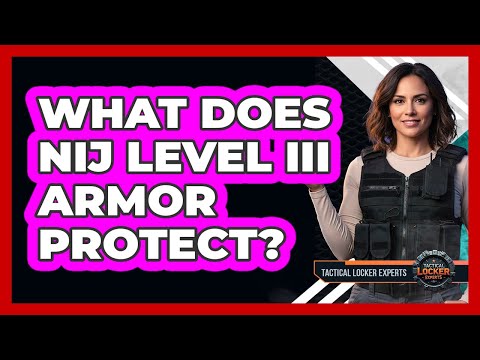 What Does NIJ Level III Armor Protect?