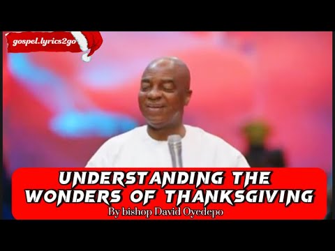 Understanding the wonders of Thanksgiving/bishop David Oyedepo
