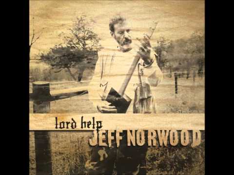 Jeff Norwood   Lord Help