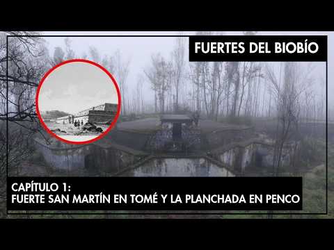 Fuertes del Biobío - Capítulo 1: Fuerte San Martín en Tomé y La Planchada en Penco