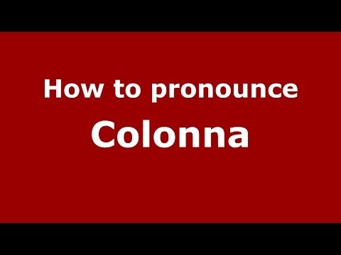 How to pronounce Colonna (Italian/Italy) - PronounceNames.com