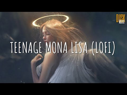 Teenage Mona Lisa (lofi) - Gustixa x Dusk Music x Dangling (Video Lyrics) Tik Tok Song