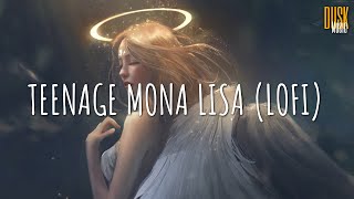 Teenage Mona Lisa (lofi) - Gustixa x Dusk Music x Dangling (Video Lyrics) Tik Tok Song