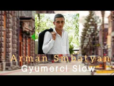 Arman Smbatyan Gyumreci Slow