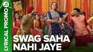 Swag Saha Nahi Jaye | Lyrical Promo 01 | Happy Phirr Bhag Jayegi | Sonakshi Sinha